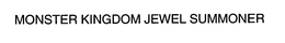 MONSTER KINGDOM JEWEL SUMMONER trademark
