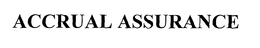 ACCRUAL ASSURANCE trademark