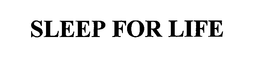 SLEEP FOR LIFE trademark