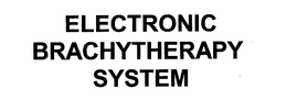 ELECTRONIC BRACHYTHERAPY SYSTEM trademark