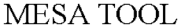 MESA TOOL trademark