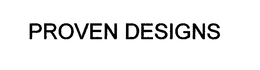 PROVEN DESIGNS trademark