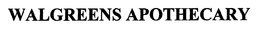 WALGREENS APOTHECARY trademark
