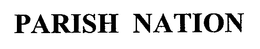 PARISH NATION trademark