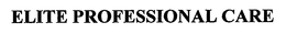 ELITE PROFESSIONAL CARE trademark