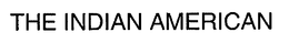 THE INDIAN AMERICAN trademark