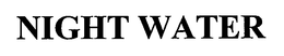 NIGHT WATER trademark