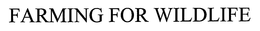 FARMING FOR WILDLIFE trademark