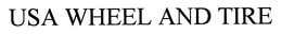 USA WHEEL AND TIRE trademark