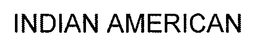 INDIAN AMERICAN trademark