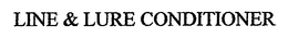 LINE & LURE CONDITIONER trademark