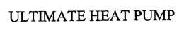 ULTIMATE HEAT PUMP trademark