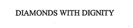 DIAMONDS WITH DIGNITY trademark