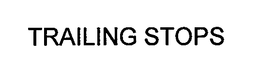 TRAILING STOPS trademark
