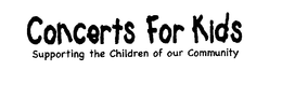 CONCERTS FOR KIDS SUPPORTING THE CHILDREN OF OUR COMMUNITY trademark