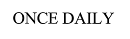 ONCE DAILY trademark