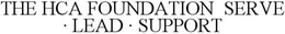THE HCA FOUNDATION SERVE · LEAD · SUPPORT trademark