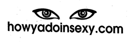 HOWYADOINSEXY.COM trademark