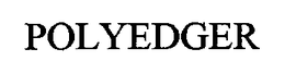 POLYEDGER trademark