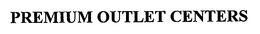 PREMIUM OUTLET CENTERS trademark