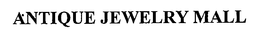 ANTIQUE JEWELRY MALL trademark