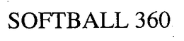 SOFTBALL 360 trademark