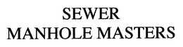 SEWER MANHOLE MASTERS trademark