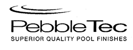 PEBBLE TEC SUPERIOR QUALITY POOL FINISHES trademark