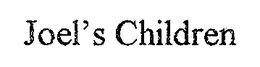 JOEL'S CHILDREN trademark