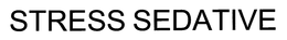 STRESS SEDATIVE trademark