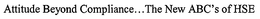 ATTITUDE BEYOND COMPLIANCE...THE NEW ABC'S OF HSE trademark