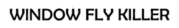WINDOW FLY KILLER trademark