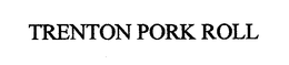 TRENTON PORK ROLL trademark