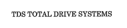 TDS TOTAL DRIVE SYSTEMS trademark
