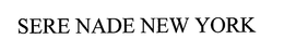 SERE NADE NEW YORK trademark