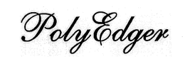POLYEDGER trademark