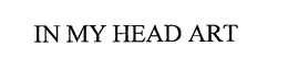 IN MY HEAD ART trademark