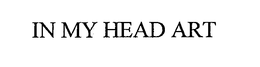 IN MY HEAD ART trademark