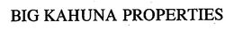 BIG KAHUNA PROPERTIES trademark