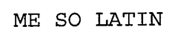 ME SO LATIN trademark