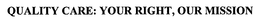 QUALITY CARE: YOUR RIGHT, OUR MISSION trademark