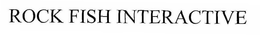 ROCK FISH INTERACTIVE trademark