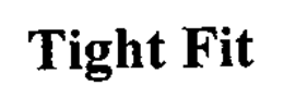 TIGHT FIT trademark