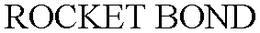 ROCKET BOND trademark