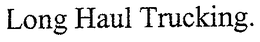 LONG HAUL TRUCKING trademark