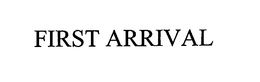 FIRST ARRIVAL trademark