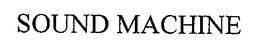 SOUND MACHINE trademark