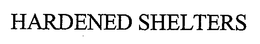HARDENED SHELTERS trademark