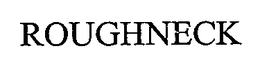 ROUGHNECK trademark