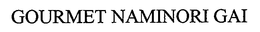 GOURMET NAMINORI GAI trademark